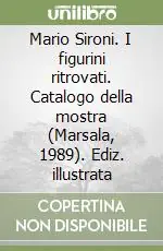 Mario Sironi. I figurini ritrovati. Catalogo della mostra (Marsala, 1989). Ediz. illustrata Pagamento Sicuro