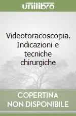 Bestseller Videotoracoscopia. Indicazioni e tecniche chirurgiche