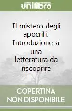 Pagamento Sicuro Il mistero degli apocrifi. Introduzione a una letteratura da riscoprire