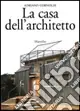 Le case degli architetti. Dizionario privato dal Rinascimento ad oggi Bestseller