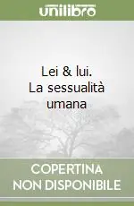 Lei & lui. La sessualità umana Nuova Collezione