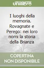 Must-Have I luoghi della memoria. Rovagnate e Perego nei loro nomi la storia della Brianza