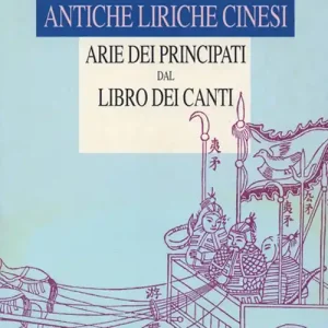 Reso Gratuito Antiche liriche cinesi. Arie dei Principati dal Libro dei Canti