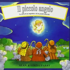 Il piccolo angelo. La storia di un angioletto e di un grande miracolo Di Tendenza