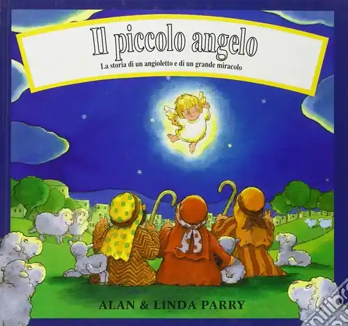 Il piccolo angelo. La storia di un angioletto e di un grande miracolo Di Tendenza