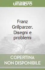 Solo Oggi Franz Grillparzer. Disegni e problemi