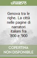 Occasione Genova tra le righe. La città nelle pagine di narratori italiani fra ‘800 e ‘900