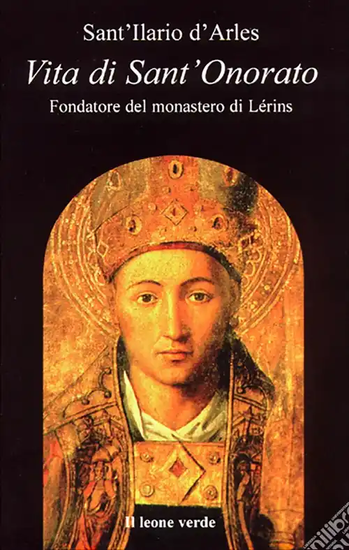 Vita di sant‘Onorato. Fondatore del Monastero di Lérins Offerta