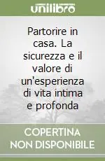 Bestseller Partorire in casa. La sicurezza e il valore di un‘esperienza di vita intima e profonda