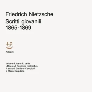Scritti giovanili 1865-1869. Opere di Friedrich Nietzsche. Vol. 1/2 Occasione Imperdibile