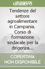 Tendenze del settore agroalimentare in Campania. Corso di formazione sindacale per la dirigenza FISBA Direttamente Dal Produttore