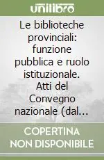 Spedizione Espresso Le biblioteche provinciali funzione pubblica e ruolo istituzionale. Atti del Convegno nazionale (dal 25 al 26 settembre 1997)