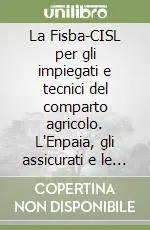 La Fisba-CISL per gli impiegati e tecnici del comparto agricolo. L‘Enpaia, gli assicurati e le prestazioni Novità