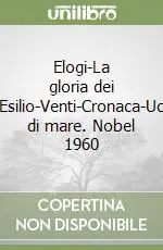 Compra Adesso Elogi-La gloria dei re-Anabasi-Esilio-Venti-Cronaca-Uccelli-Segnali di mare. Nobel 1960
