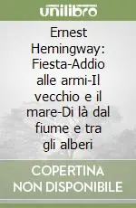 A Buon Prezzo Ernest Hemingway Fiesta-Addio alle armi-Il vecchio e il mare-Di là dal fiume e tra gli alberi