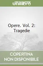 Offerta Opere. Vol. 2 Tragedie