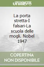 La porta stretta-I falsari-La scuola delle mogli. Nobel 1947 Promozione Esclusiva