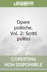 Di Tendenza Opere politiche. Vol. 2 Scritti politici