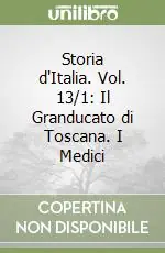 Storia d‘Italia. Vol. 13/1 Il Granducato di Toscana. I Medici Pagamento Sicuro