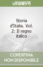 Storia d‘Italia. Vol. 2 Il regno italico Compra Oggi Stesso