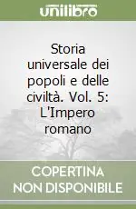 Storia universale dei popoli e delle civiltà. Vol. 5 L‘Impero romano Reso Gratuito