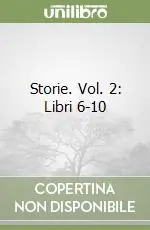 Storie. Vol. 2 Libri 6-10 Ultime Pezzi