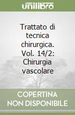 Compra Online Trattato di tecnica chirurgica. Vol. 14/2 Chirurgia vascolare