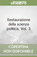 Offerta Del Giorno Restaurazione della scienza politica. Vol. 3