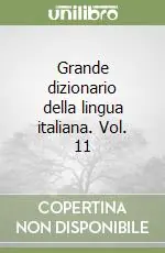 Grande dizionario della lingua italiana. Vol. 11 Economico