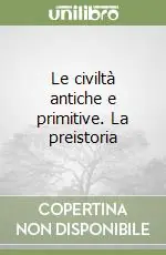 Pagamento Sicuro Le civiltà antiche e primitive. La preistoria