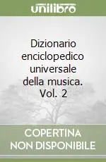 Sconto Dizionario enciclopedico universale della musica. Vol. 2