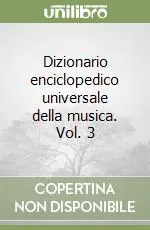 Professionale Dizionario enciclopedico universale della musica. Vol. 3