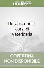Botanica per i corsi di veterinaria Solo Oggi