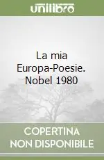 La mia Europa-Poesie. Nobel 1980 Esclusivo