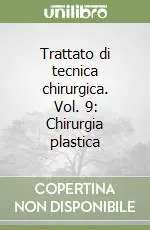 Ultima Occasione Trattato di tecnica chirurgica. Vol. 9 Chirurgia plastica