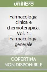 Farmacologia clinica e chemioterapica. Vol. 1 Farmacologia generale Solo Oggi