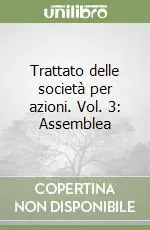 Trattato delle società per azioni. Vol. 3 Assemblea Compra Adesso