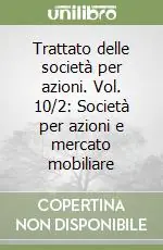 Compra Oggi Stesso Trattato delle società per azioni. Vol. 10/2 Società per azioni e mercato mobiliare