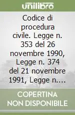 Codice di procedura civile. Legge n. 353 del 26 novembre 1990, Legge n. 374 del 21 novembre 1991, Legge n. 477 del 4 dicembre 1992 Ultimissimo Modello