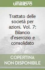Trattato delle società per azioni. Vol. 7 Bilancio d‘esercizio e consolidato Promozione