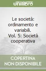 Le società ordinamento e variabili. Vol. 5 Società cooperativa Affare