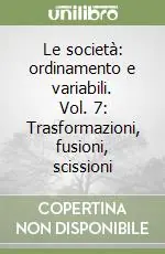 Professionale Le società ordinamento e variabili. Vol. 7 Trasformazioni, fusioni, scissioni