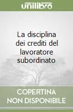 La disciplina dei crediti del lavoratore subordinato Spedito Oggi
