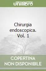 Scelto Dai Clienti Chirurgia endoscopica. Vol. 1
