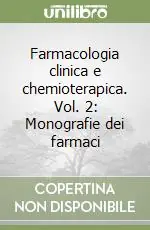 Farmacologia clinica e chemioterapica. Vol. 2 Monografie dei farmaci Reso Gratuito