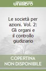 Le società per azioni. Vol. 2 Gli organi e il controllo giudiziario Consegna Rapida