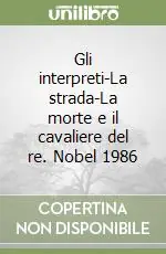 Gli interpreti-La strada-La morte e il cavaliere del re. Nobel 1986 Prezzo Di Fabbrica