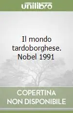 Il mondo tardoborghese. Nobel 1991 Saldi