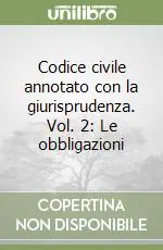 Codice civile annotato con la giurisprudenza. Vol. 2 Le obbligazioni Esclusivo