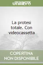 La protesi totale. Con videocassetta Prezzo Conveniente